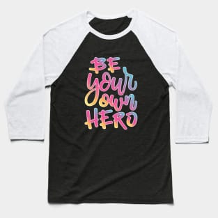 Be Your Own Hero Baseball T-Shirt